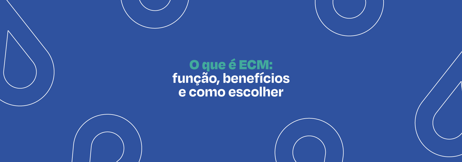 Saiba o que é ECM e porque ele é importante para sua empresa