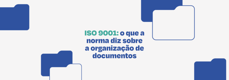 ISO 9001 o que a norma diz sobre a organização de documentos
